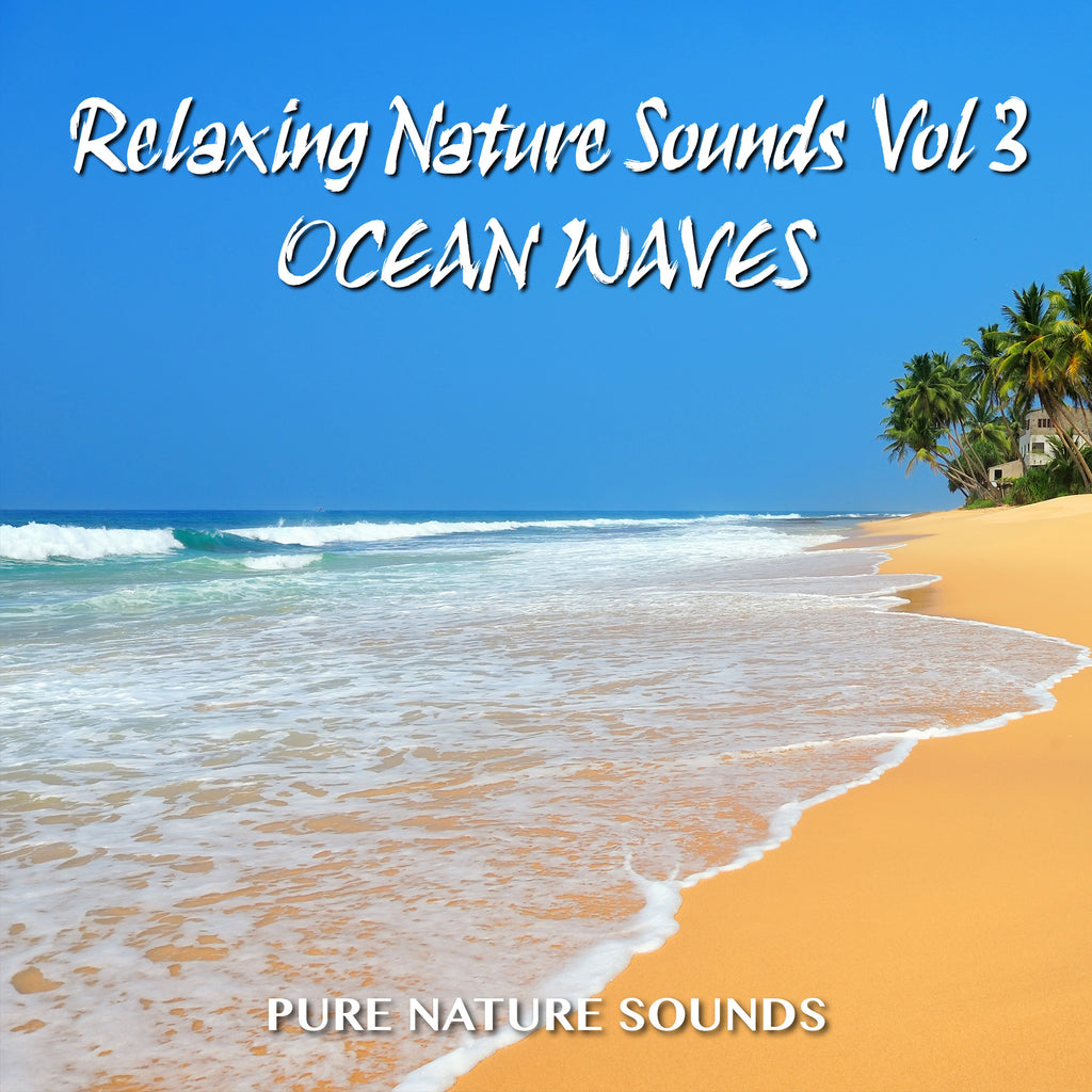 Relaxing Sounds of Nature III - OCEAN WAVES
